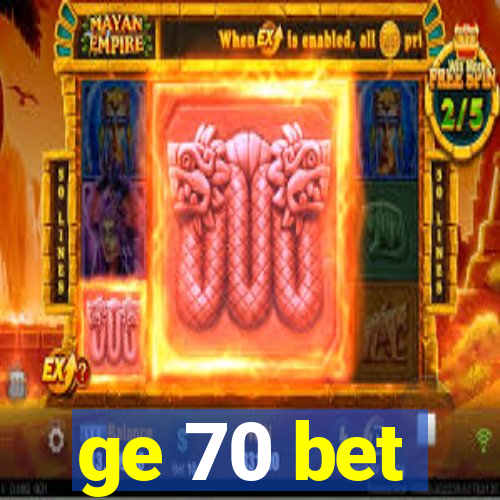 ge 70 bet